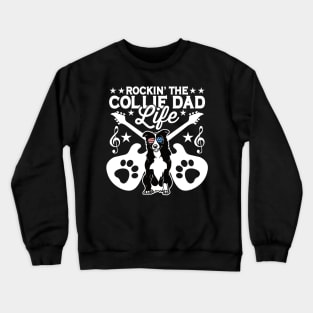 Rockin The Collie Dad Life Dog Lover Crewneck Sweatshirt